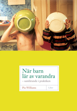 När barn lär av varandra - samlärande i praktiken; Pia Williams; 2006