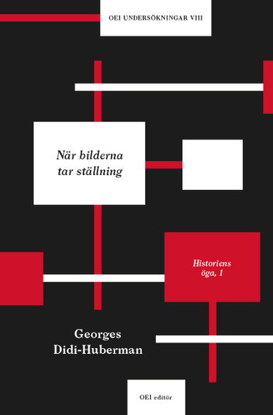 När bilderna tar ställning. Historiens öga, 1; Georges Didi-Huberman; 2019