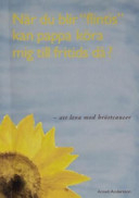 När du blir "flintis" kan pappa köra mig till fritids då?: att leva med bröstcancer; Anneli Andersson; 2004