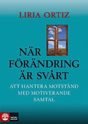 När förändring är svårt : att hantera motstånd med motiverande samtal; Liria Ortiz; 2009