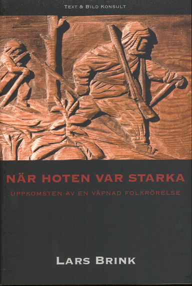 När hoten var starka : uppkomsten av en väpnad folkrörelse; Lars Brink; 2009