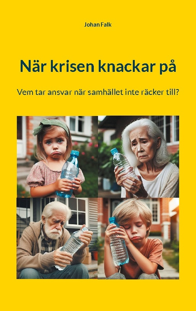 När krisen knackar på : Vem tar ansvar när samhället inte räcker till?; Johan Falk; 2025