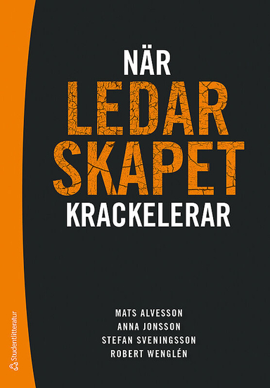 När ledarskapet krackelerar; Mats Alvesson, Anna Jonsson, Stefan Sveningsson, Robert Wenglén; 2015