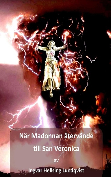 När Madonnan återvände till San Veronica; Ingvar Hellsing Lundqvist; 2018