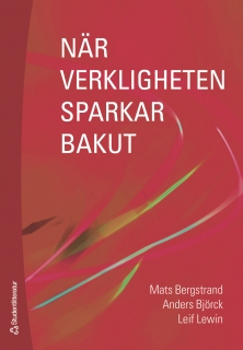 När verkligheten sparkar bakut; Mats Bergstrand, Anders Björck, Leif Lewin; 2006