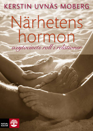 Närhetens hormon : oxytocinets roll i relationer; Kerstin Uvnäs Moberg; 2009