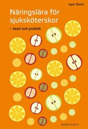 Näringslära för sjuksköterskor : teori och praktik; Inger Skolin; 2010