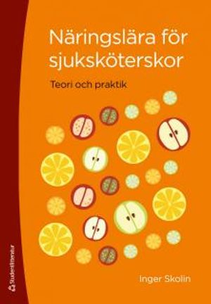 Näringslära för sjuksköterskor : teori och praktik; Inger Skolin; 2014