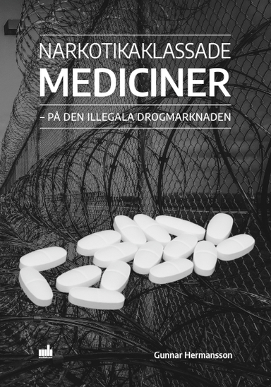 Narkotikaklassade mediciner: på den illegala drogmarknaden; Gunnar Hermansson; 2022