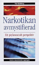 Narkotikan avmystifierad : ett psykosocialt perspektiv; Ted Goldberg; 2000