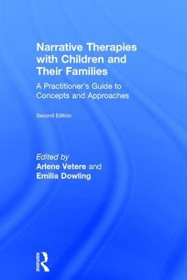 Narrative Therapies with Children and Their Families; Arlene Vetere, Emilia Dowling; 2016