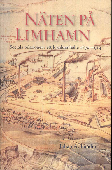 Näten på Limhamn : sociala relationer i ett lokalsamhälle 1870-1914; Johan A Lundin; 2007