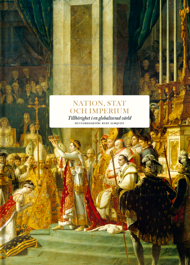 Nation, stat och imperium : tillhörighet i en globaliserad värld; Philip Bobbitt, Gillian Clark, Christopher Coker, Carlos Escudé, Richard J. Evans, Jonathan Fenby, Jessica Frazier, David Goodhart, Freddy Gray, Steven Grosby, Janne Haaland Matláry, Tom Holland, Lawrence James, Jeremy Jennings, Josef Joffe, Rob Johnson, Robin Lane Fox, Charles S. Maier, Tim Marshall, Iain Martin, Simon Mayall, Lucy Riall, Larry Siedentop, Lars Trägårdh, Maurizio Viroli, Peter H. Wilson, Harvey Whitehouse, Martina Winkelhofer; 2021