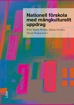 Nationell förskola med mångkulturellt uppdrag; Polly Björk-Willén, Sabine Gruber, Tünde Puskás; 2013