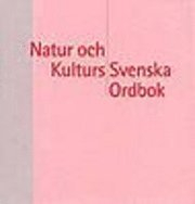 Natur och kulturs svenska ordbok; Per Olof Köhler, Ulla Messelius, Birgitta Hene; 2001