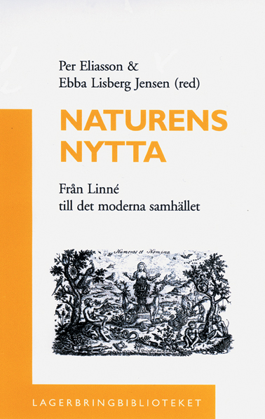 Naturens nytta : [från Linné till det moderna samhället]; Per Eliasson; 2001