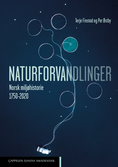 Naturforvandlinger : Norsk miljøhistorie 1750-2020; Terje Finstad, Per Østby; 2024