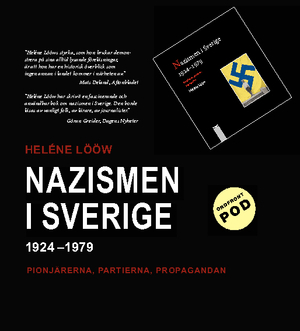 Nazismen i Sverige 1924-1979 : pionjärerna, partierna, propagandan; Heléne Lööw; 2009