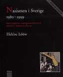 Nazismen i Sverige 1980-1999: den rasistiska undergroundrörelsen : musiken, myterna, riterna; Heléne Lööw; 2000