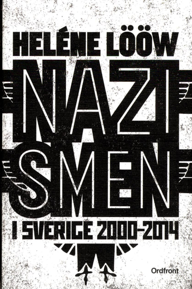 Nazismen i Sverige 2000-2014; Heléne Lööw; 2015