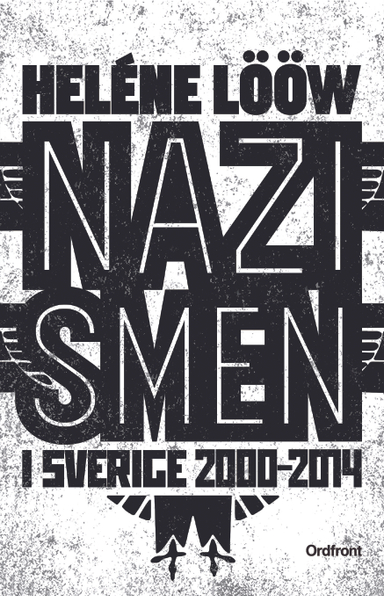 Nazismen i Sverige 2000-2014; Heléne Lööw; 2016