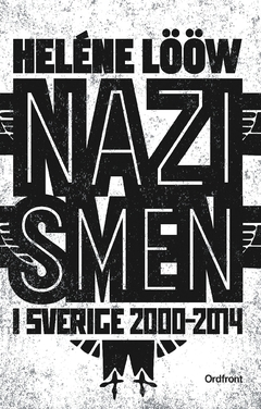 Nazismen i Sverige 2000-2014; Heléne Lööw; 2017