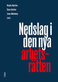 Nedslag i den nya arbetsrätten; Birgitta Nyström, Örjan Edström, Jonas Malmberg; 2012