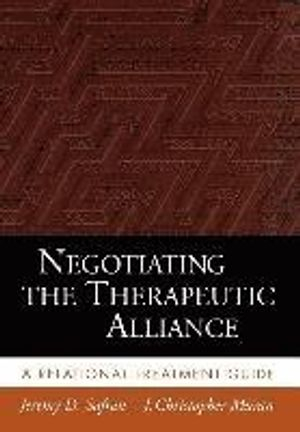 Negotiating The Therapeutic Alliance: A Relational Treatment Guide; Jeremy D Muran Safran Christopher; 2000