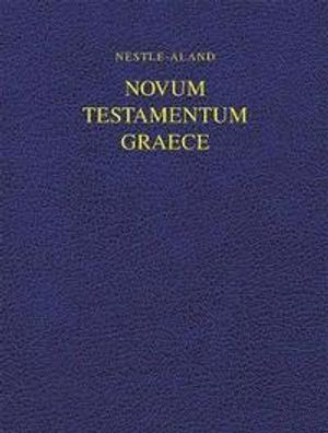 Nestle-Aland Novum Testamentum Graece 28 (NA28); Institute For New Testament Textual Research; 2018