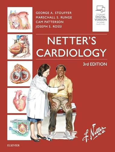 Netter's cardiology; George A. Stouffer, Marshall Stevens Runge, Cam Patterson, Joseph S. Rossi, Frank H. Netter; 2019