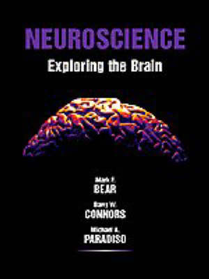 Neuroscience: Exploring the Brain; Mark F. Bear, Barry W. Connors, Michael A. Paradiso; 1996