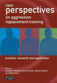 New Perspectives on Aggression Replacement Training: Practice, Research and; Arnold Goldstein; 2004