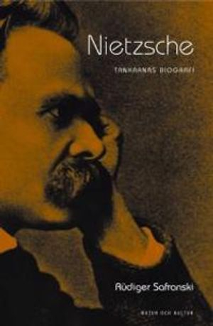 Nietzsche : Tankarnas biografi; Rüdiger Safranski; 2003