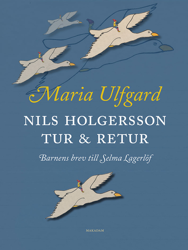 Nils Holgersson tur & retur : barnens brev till Selma Lagerlöf; Maria Ulfgard; 2022