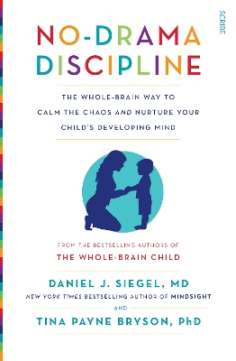 No-Drama Discipline; Daniel J Siegel, Tina Payne Bryson; 2015