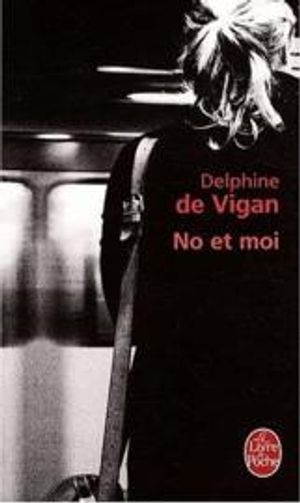 No et moi; Delphine De Vigan; 2009