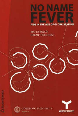 No Name Fever: AIDS in the Age of Globalization; Maj-Lis Follér, Håkan Thörn, Göteborgs universitet. Museion, Världskulturmuseet, Göteborgs etnografiska museum
(tidigare namn), Göteborgs etnografiska museum, Statens museer för världskultur; 2005