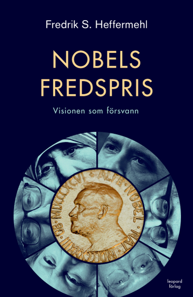 Nobels fredspris : visionen som försvann; Fredrik S. Heffermehl; 2011