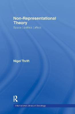 Non-Representational Theory; Nigel Thrift; 2007