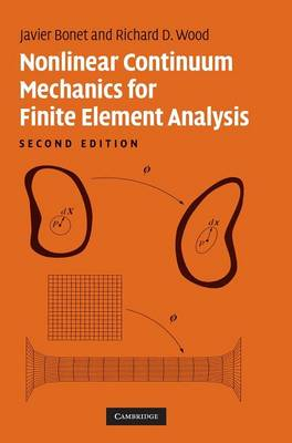 Nonlinear Continuum Mechanics for Finite Element Analysis; Javier Bonet; 2008