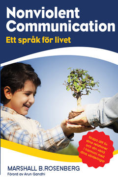 Nonviolent Communication : ett språk för livet; Marshall B. Rosenberg; 2013