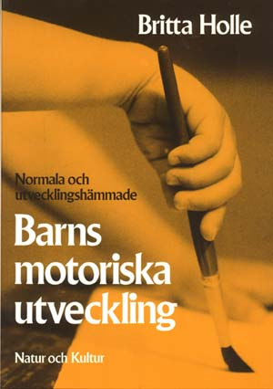 Normala och utvecklingshämmade barns motoriska utveckling : Praktisk vägledning med utvecklingsschema och övningsexempel; Britta Holle; 1987