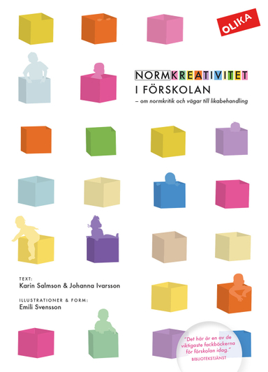 Normkreativitet i förskolan : om normkritik och vägar till likabehandling; Karin Salmson, Johanna Ivarsson; 2019