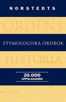 Norstedts etymologiska ordbok; Birgitta Ernby; 2010