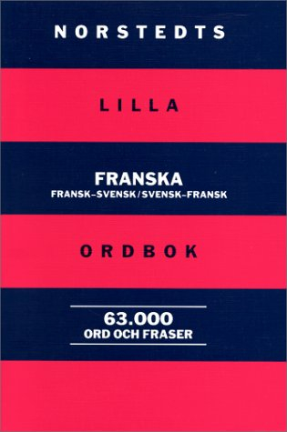 Norstedts lilla franska ordbok : fransk-svensk/svensk-fransk 63 000 ord och fraser; Wandrille Micaux, Francoise Sullet-Nylander, Lillemor Swedenborg, Håkan Nygren; 1998