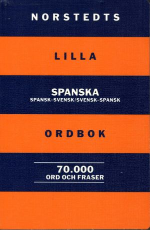 Norstedts lilla spanska ordbok : spansk-svensk, svensk-spansk : 70.000 ord och fraser; Yvonne Blank; 2002