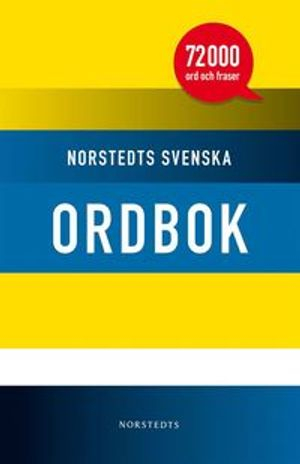 Norstedts svenska ordbok : [72.000 ord och fraser]; Sture Allén, Göteborgs universitet. Språkdata, Göteborgs universitet. Institutionen för språkvetenskaplig databehandling
(tidigare namn), Göteborgs universitet. Institutionen för språkvetenskaplig databehandling; 2012