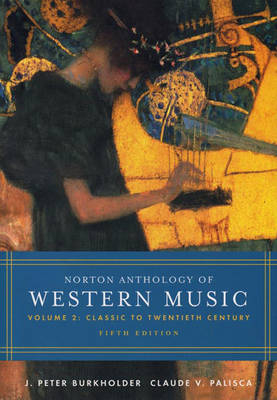 Norton Anthology of Western Music, Volume 2: Classic to 20th century; James Peter Burkholder, Claude V. Palisca; 2024