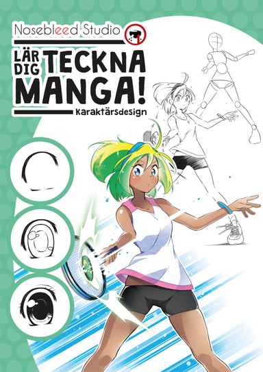 Nosebleed Studio lär dig teckna manga! : karaktärsdesign; Natalia Batista, Elise Rosberg; 2017