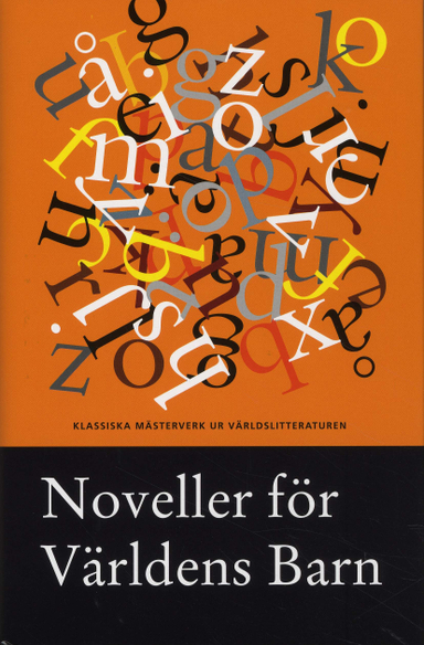 Noveller för Världens Barn 2009; Zhang Ailing, Barbro Alving, Victoria Benedictsson, Karin Boye, Stig Claesson, Julio Cortázar, Tage Danielsson, Lars Forssell, Nikolaj Gogol, Ernest Hemingway, Maria Jotuni, Franz Kafka, Ghassan Kanafani, Sandro Key-Åberg, Selma Lagerlöf, Naguib Mahfouz, Norman Mailer, Katherine Mansfield, Guy de Maupassant, Lars Molin, Jean Rhys, Pär Rådström, Cora Sandel, Alexandr Solsjenitsyn, Anton Tjechov, Leo Tolstoj, Göran Tunström, John Updike, Yvonne Vera, Elin Wägner, Richard Yates, Sonja Åkesson; 2009